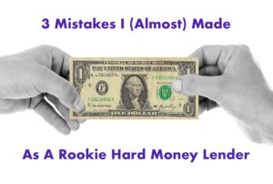 Read more about the article 3 Mistakes I (Almost) Made As A Rookie Hard Money Lender